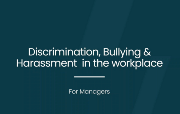 Discrimination, Bullying & Harassment in the Workplace - For Managers